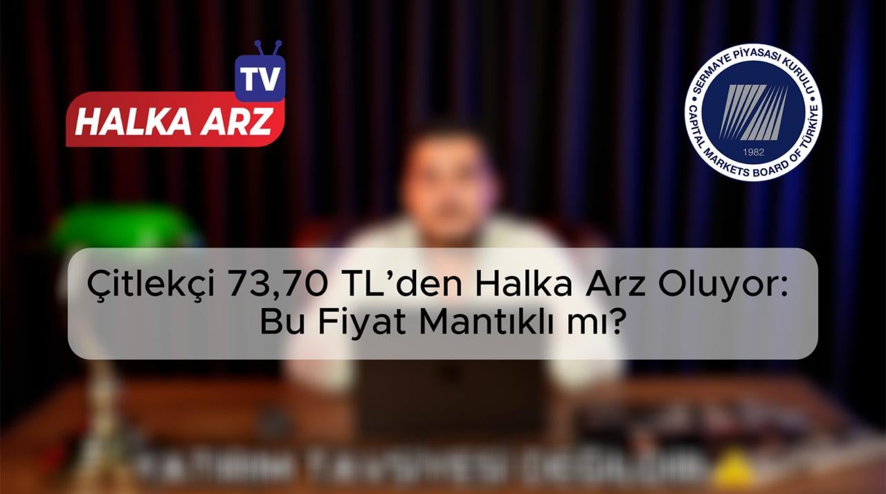 Çitlekçi Halka Arzında Yatırımcı Neye Bakmalı?